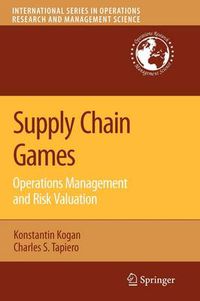 Cover image for Supply Chain Games: Operations Management and Risk Valuation