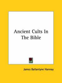 Cover image for Ancient Cults in the Bible