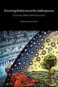 Cover image for Practicing Relativism in the Anthropocene: On Science, Belief, and the Humanities