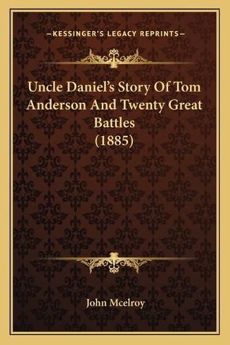 Uncle Daniel's Story of Tom Anderson and Twenty Great Battles (1885)