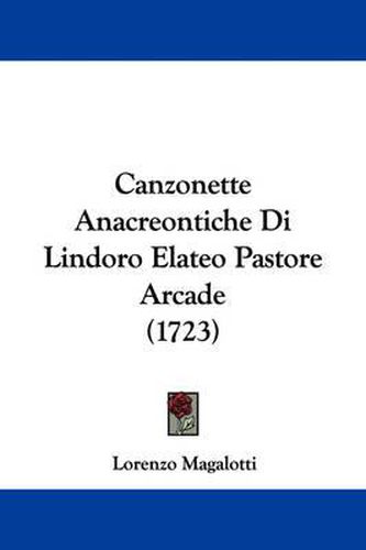 Cover image for Canzonette Anacreontiche Di Lindoro Elateo Pastore Arcade (1723)