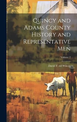 Cover image for Quincy and Adams County History and Representative Men; Volume 2