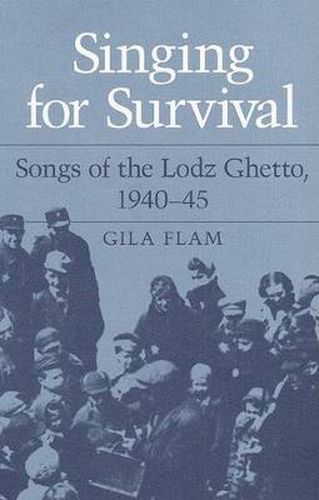Cover image for Singing for Survival: Songs of the Lodz Ghetto, 1940-45