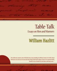 Cover image for Table-Talk, Essays on Men and Manners