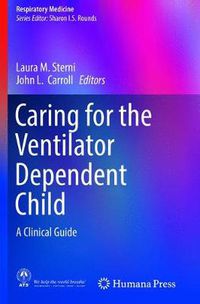 Cover image for Caring for the Ventilator Dependent Child: A Clinical Guide
