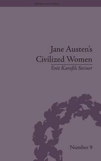 Cover image for Jane Austen's Civilized Women: Morality, Gender and the Civilizing Process: Morality, Gender and the Civilizing Process