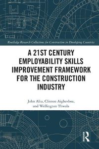 Cover image for A 21st Century Employability Skills Improvement Framework for the Construction Industry