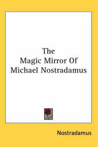 Cover image for The Magic Mirror of Michael Nostradamus