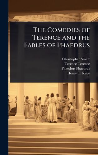Cover image for The Comedies of Terence and the Fables of Phaedrus