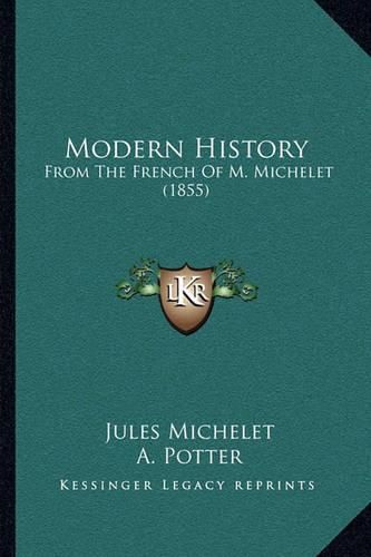 Cover image for Modern History: From the French of M. Michelet (1855)