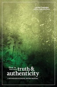 Cover image for How to Nurture Truth and Authenticity: A Metamodern Economic Reform Proposal
