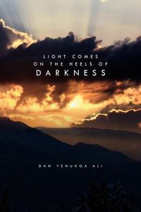 Cover image for Light Comes on the Heels of Darkness