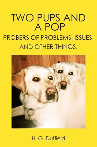 Cover image for Two Pups and a Pop: Probers of Problems, Issues, and Other Things.