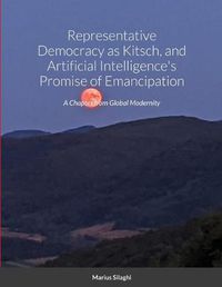 Cover image for Representative Democracy as Kitsch, and Artificial Intelligence's Promise of Emancipation