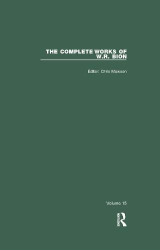 The Complete Works of W. R. Bion: Volume 15