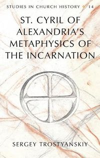 Cover image for St. Cyril of Alexandria's Metaphysics of the Incarnation