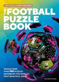 Cover image for The FIFA Football Puzzle Book: Tackle More than 100 Puzzles Inspired by the World's Most Beautiful Game