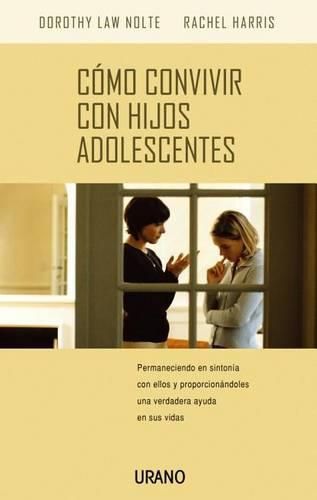 Cover image for Como Convivir Con Hijos Adolescentes: Permaneciendo En Sintonia Con Ellos y Proporcionandoles Una Verdadera Ayuda En Sus Vidas