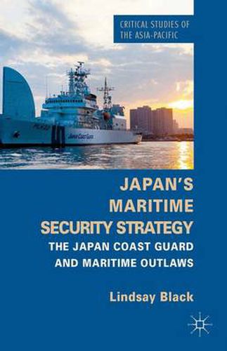 Cover image for Japan's Maritime Security Strategy: The Japan Coast Guard and Maritime Outlaws