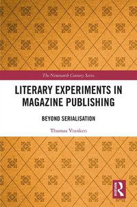 Cover image for Literary Experiments in Magazine Publishing: Beyond Serialisation