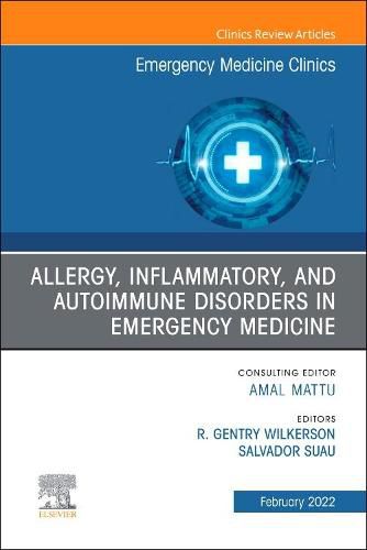 Cover image for Allergy, Inflammatory, and Autoimmune Disorders in Emergency Medicine, An Issue of Emergency Medicine Clinics of North America