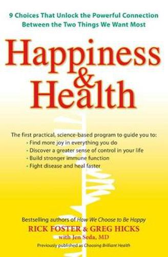 Happiness & Health: 9 Choices That Unlock the Powerful Connection Between Two Things We Want Most