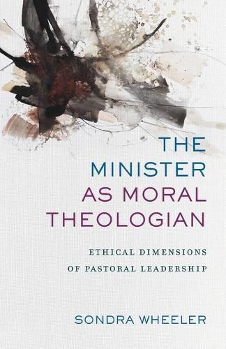 Cover image for The Minister as Moral Theologian - Ethical Dimensions of Pastoral Leadership