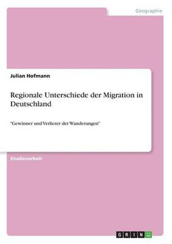 Cover image for Regionale Unterschiede der Migration in Deutschland: Gewinner und Verlierer der Wanderungen