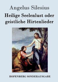 Cover image for Heilige Seelenlust oder geistliche Hirtenlieder