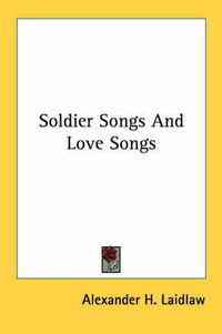 Cover image for Soldier Songs and Love Songs