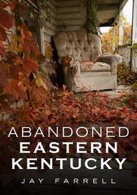 Cover image for Abandoned Eastern Kentucky