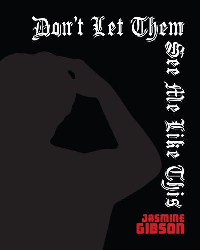 Cover image for Don't Let Them See Me Like This
