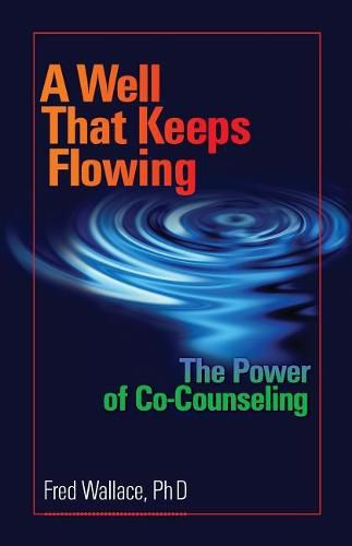 Cover image for A Well That Keeps Flowing: The Power of Co-Counseling