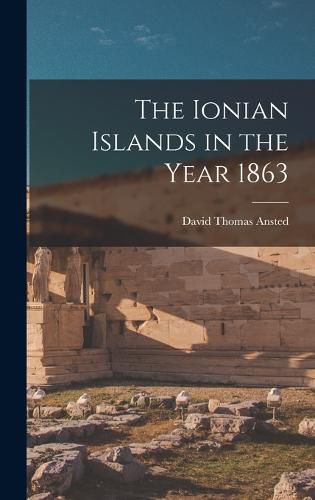 Cover image for The Ionian Islands in the Year 1863
