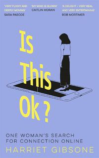 Cover image for Is This OK?: One Woman's Search For Connection Online