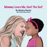 Cover image for Mommy Loves Me, Can't You See?