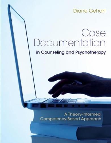 Cover image for Case Documentation in Counseling and Psychotherapy: A Theory-Informed, Competency-Based Approach