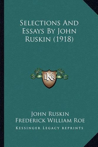 Selections and Essays by John Ruskin (1918) Selections and Essays by John Ruskin (1918)