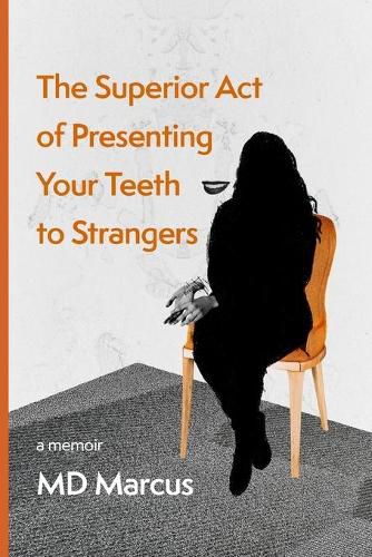 Cover image for The Superior Act of Presenting Your Teeth to Strangers