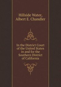 Cover image for In the District Court of the United States in and for the Southern District of California