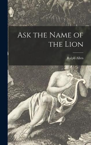 Cover image for Ask the Name of the Lion