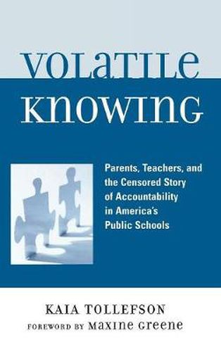 Volatile Knowing: Parents, Teachers, and the Censored Story of Accountability in America's Public Schools