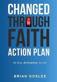 Cover image for Changed Through Faith Action Plan: 30-Day Activation Guide