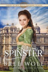 Cover image for The Spinster: Prequel to the Forbidden Love Novella Series