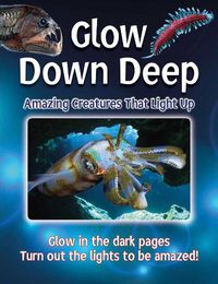 Cover image for Glow Down Deep: Amazing Creatures That Light Up