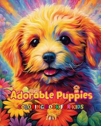 Cover image for Adorable Puppies - Coloring Book for Kids - Creative Scenes of Joyful and Playful Dogs - Perfect Gift for Children