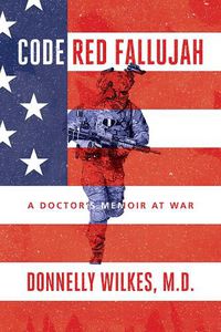 Cover image for Code Red Fallujah: A Doctor's Memoir at War