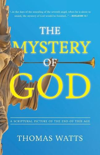 Cover image for The Mystery of God: A Scriptural Picture of The End of This Age