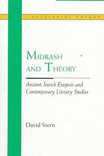 Midrash and Theory: Ancient Jewish Exegesis and Contemporary Literary Studies