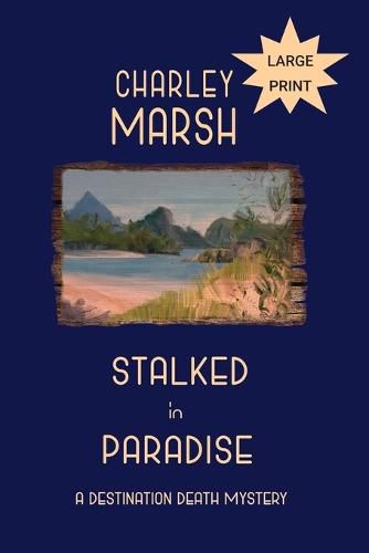 Cover image for Stalked in Paradise: A Destination Death Mystery